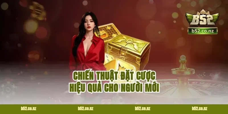 Chiến Thuật Đặt Cược Hiệu Quả Cho Người Mới