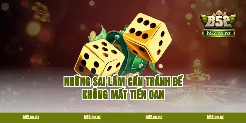 Những sai lầm cần tránh để không mất tiền oan