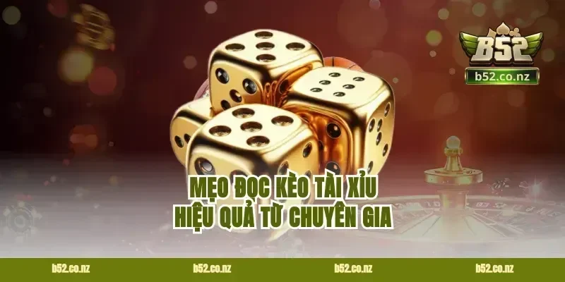Mẹo đọc kèo tài xỉu hiệu quả từ chuyên gia