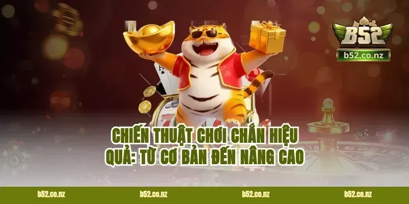 Chiến Thuật Chơi Chắn Hiệu Quả: Từ Cơ Bản Đến Nâng Cao