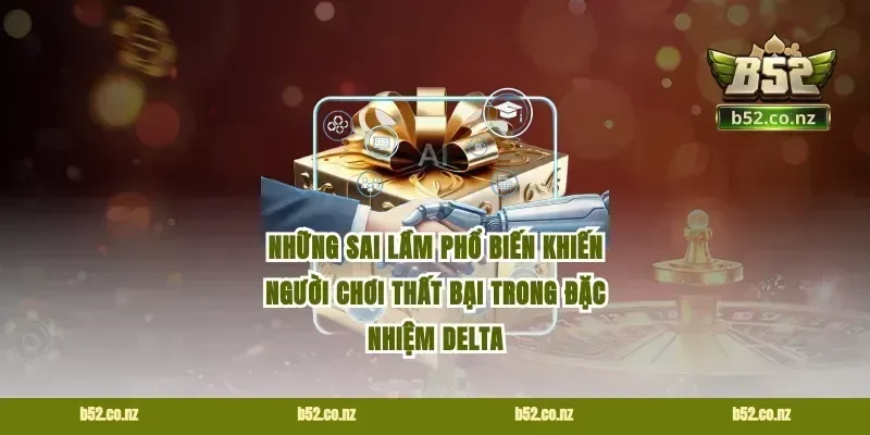 Những sai lầm phổ biến khiến người chơi thất bại trong đặc nhiệm delta