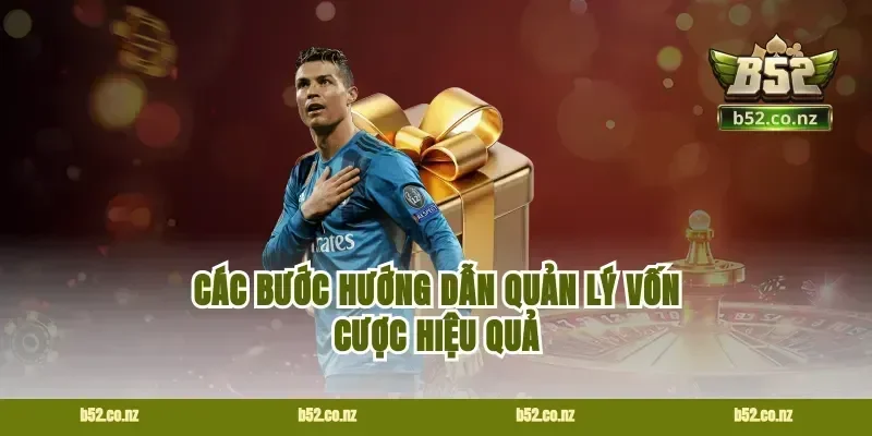 Các bước hướng dẫn quản lý vốn cược hiệu quả