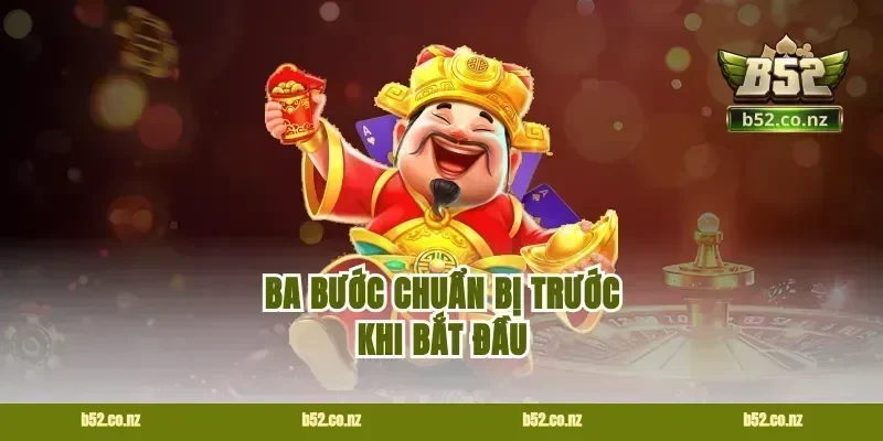 Ba Bước Chuẩn Bị Trước Khi Bắt Đầu