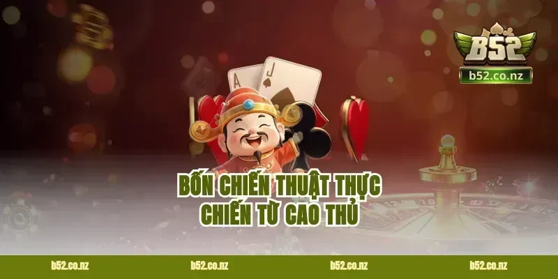 Bốn Chiến Thuật Thực Chiến Từ Cao Thủ