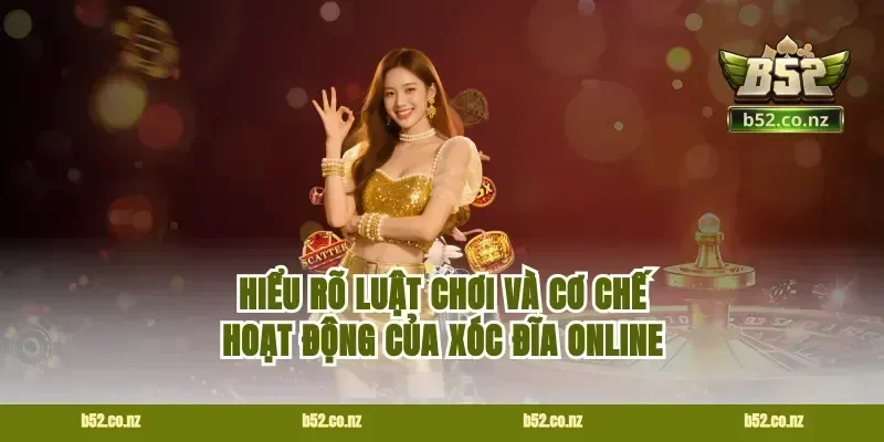 Hiểu rõ luật chơi và cơ chế hoạt động của xóc đĩa online