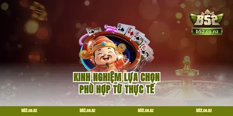 Kinh Nghiệm Lựa Chọn Phù Hợp Từ Thực Tế