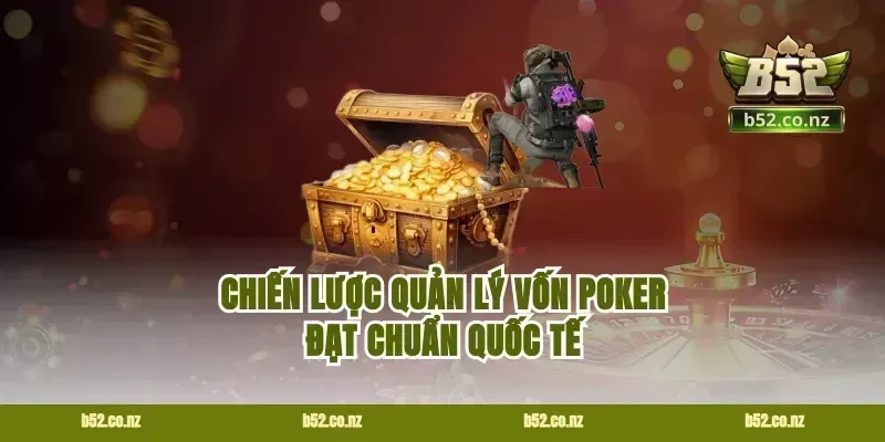 Chiến lược quản lý vốn poker đạt chuẩn quốc tế