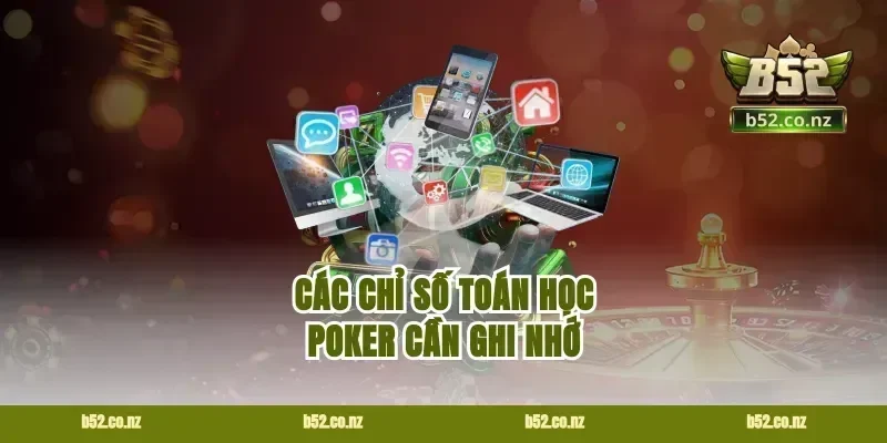 Các chỉ số toán học poker cần ghi nhớ