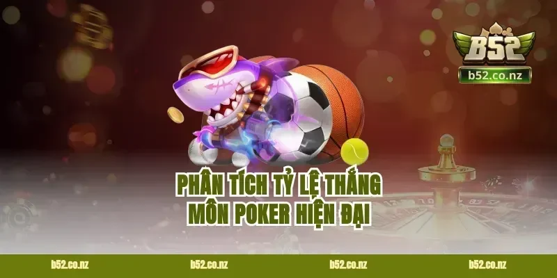 Phân tích tỷ lệ thắng môn poker hiện đại