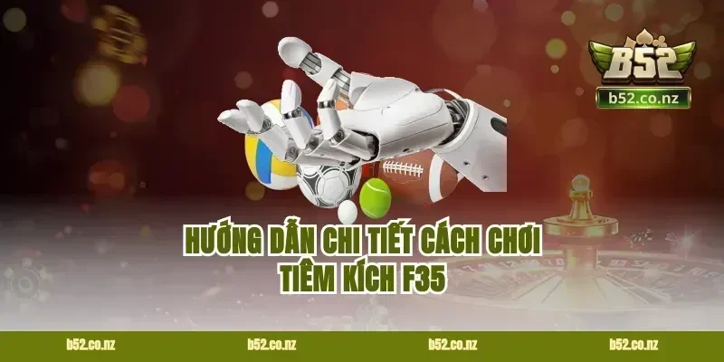 Hướng Dẫn Chi Tiết Cách Chơi Tiêm Kích F35