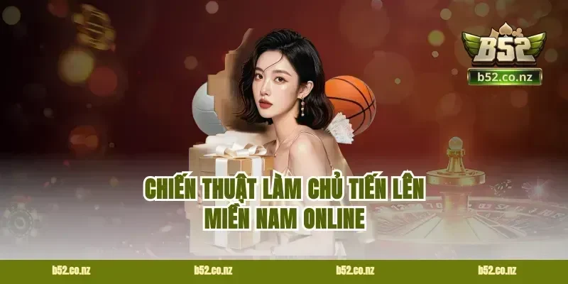 Chiến thuật làm chủ tiến lên miền nam online