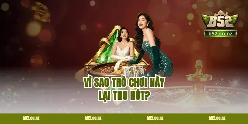Vì sao trò chơi này lại thu hút?