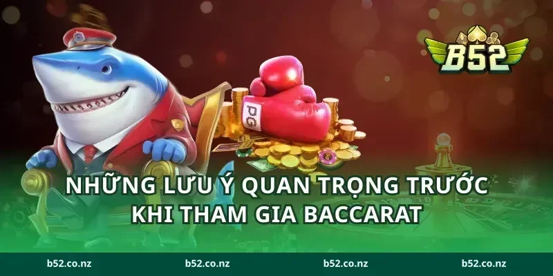 Những lưu ý quan trọng trước khi tham gia baccarat