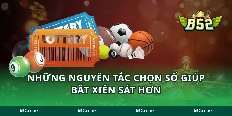 Những nguyên tắc chọn số giúp bắt xiên sát hơn