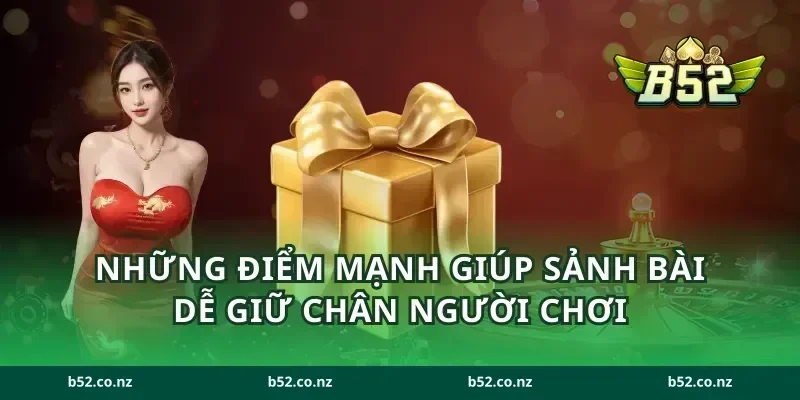 Những điểm mạnh giúp sảnh bài dễ giữ chân người chơi
