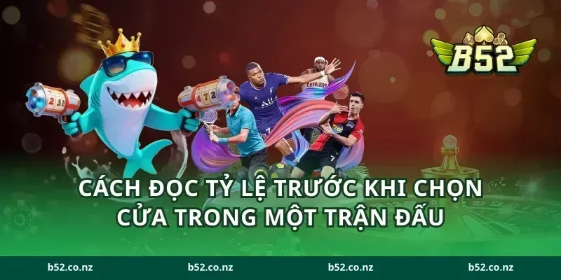 Cách đọc tỷ lệ trước khi chọn cửa trong một trận đấu