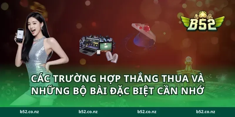 Các trường hợp thắng thua và những bộ bài đặc biệt cần nhớ