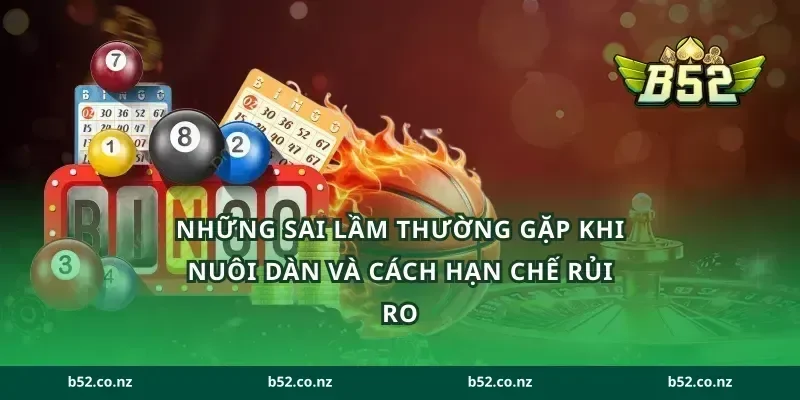 Những sai lầm thường gặp khi nuôi dàn và cách hạn chế rủi ro