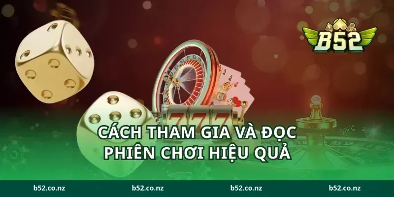 Cách tham gia và đọc phiên chơi hiệu quả