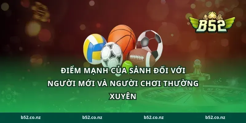 Điểm mạnh của sảnh đối với người mới và người chơi thường xuyên